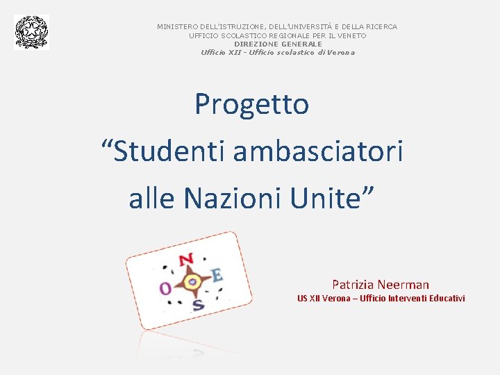 MINISTERO DELL’ISTRUZIONE, DELL’UNIVERSITÀ E DELLA RICERCA UFFICIO SCOLASTICO REGIONALE PER IL VENETO DIREZIONE GENERALE