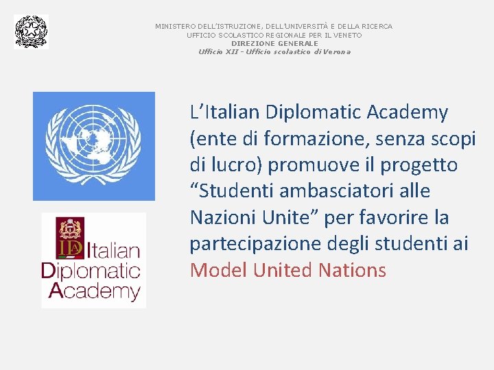 MINISTERO DELL’ISTRUZIONE, DELL’UNIVERSITÀ E DELLA RICERCA UFFICIO SCOLASTICO REGIONALE PER IL VENETO DIREZIONE GENERALE