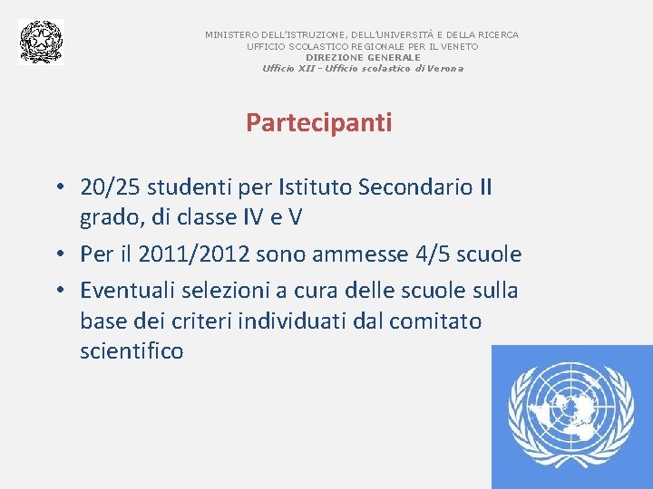 MINISTERO DELL’ISTRUZIONE, DELL’UNIVERSITÀ E DELLA RICERCA UFFICIO SCOLASTICO REGIONALE PER IL VENETO DIREZIONE GENERALE