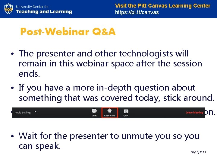 Visit the Pitt Canvas Learning Center https: //pi. tt/canvas Post-Webinar Q&A • The presenter