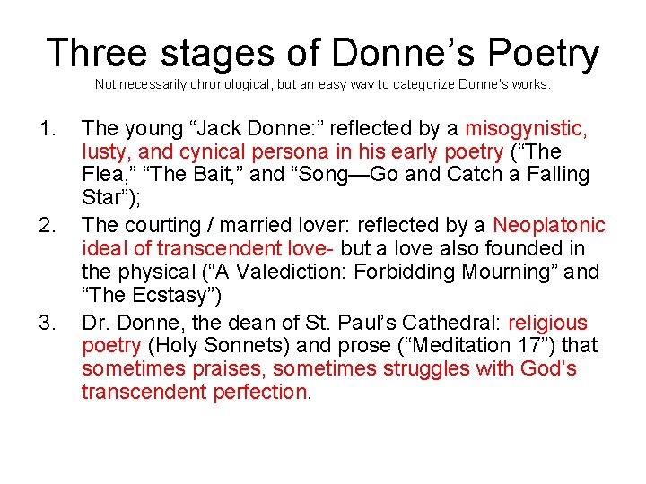 Three stages of Donne’s Poetry Not necessarily chronological, but an easy way to categorize