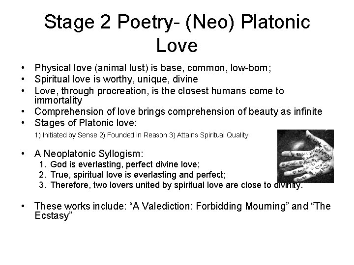 Stage 2 Poetry- (Neo) Platonic Love • Physical love (animal lust) is base, common,