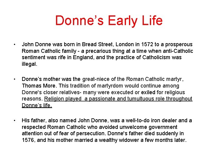 Donne’s Early Life • John Donne was born in Bread Street, London in 1572