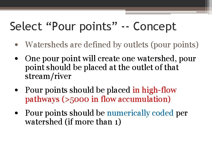 Select “Pour points” -- Concept • Watersheds are defined by outlets (pour points) •