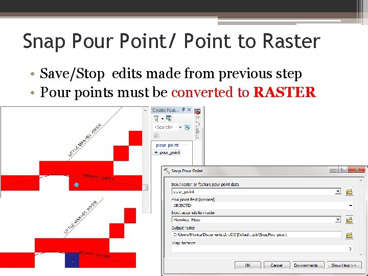 Snap Pour Point/ Point to Raster • Save/Stop edits made from previous step •