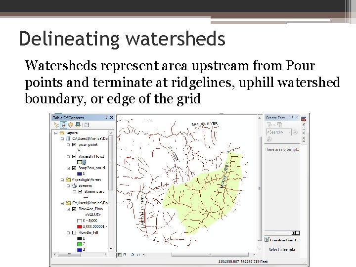 Delineating watersheds Watersheds represent area upstream from Pour points and terminate at ridgelines, uphill