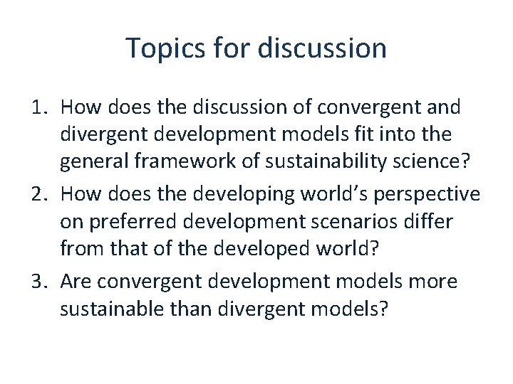 Topics for discussion 1. How does the discussion of convergent and divergent development models