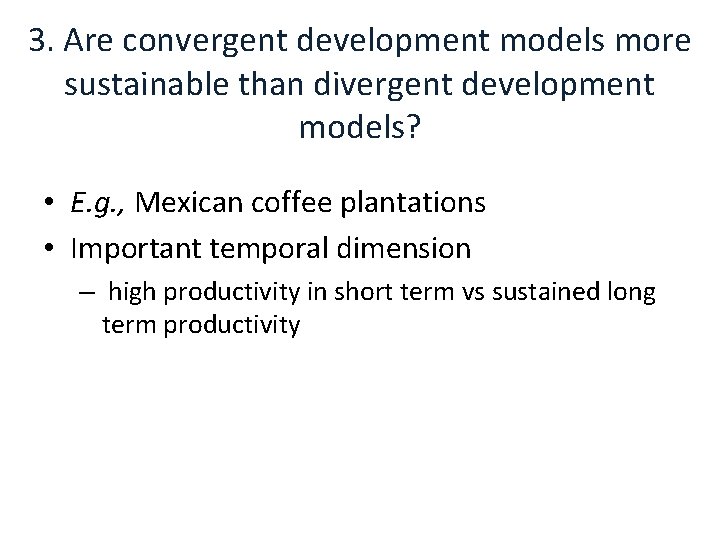 3. Are convergent development models more sustainable than divergent development models? • E. g.