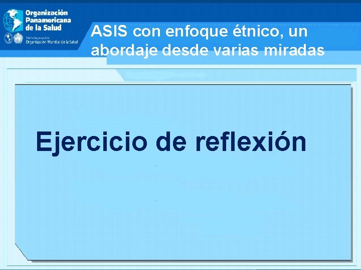 ASIS con enfoque étnico, un abordaje desde varias miradas Ejercicio de reflexión 