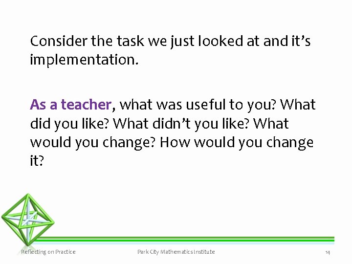 Consider the task we just looked at and it’s implementation. As a teacher, what