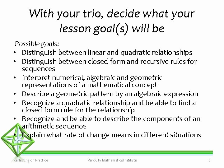 With your trio, decide what your lesson goal(s) will be Possible goals: • Distinguish