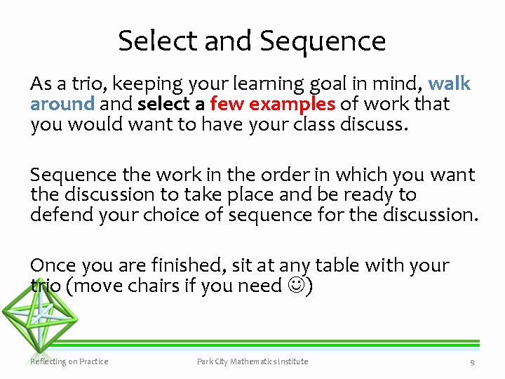Select and Sequence As a trio, keeping your learning goal in mind, walk around