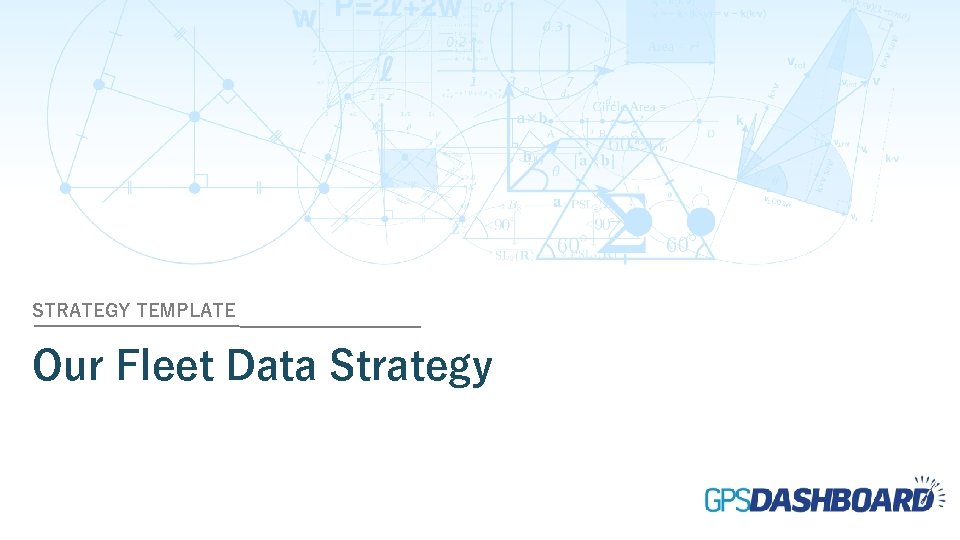 STRATEGY TEMPLATE Our Fleet Data Strategy 