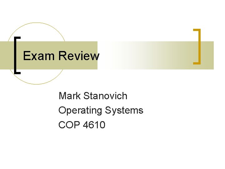 Exam Review Mark Stanovich Operating Systems COP 4610 