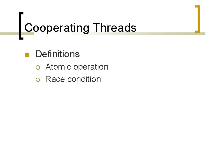 Cooperating Threads Definitions Atomic operation Race condition 