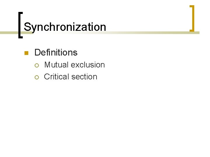 Synchronization Definitions Mutual exclusion Critical section 