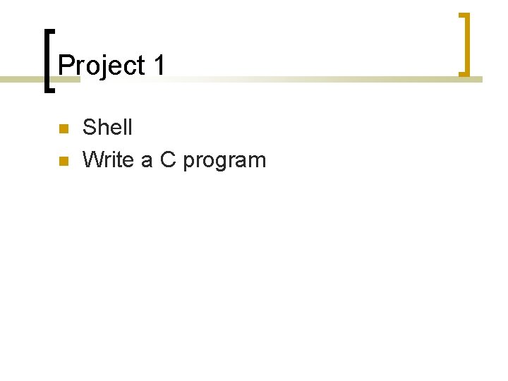 Project 1 Shell Write a C program 