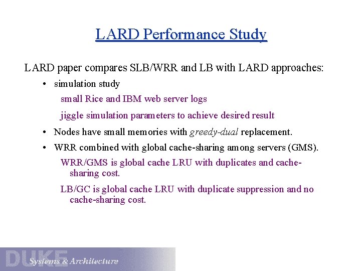 LARD Performance Study LARD paper compares SLB/WRR and LB with LARD approaches: • simulation