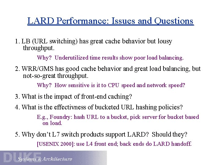 LARD Performance: Issues and Questions 1. LB (URL switching) has great cache behavior but