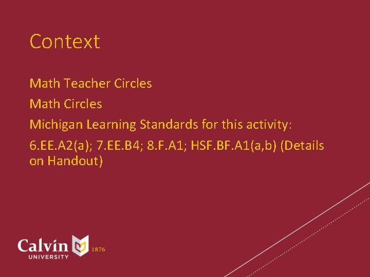 Context Math Teacher Circles Math Circles Michigan Learning Standards for this activity: 6. EE.