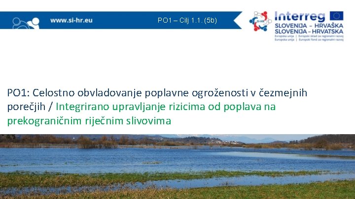 PO 1 – Cilj 1. 1. (5 b) PO 1: Celostno obvladovanje poplavne ogroženosti