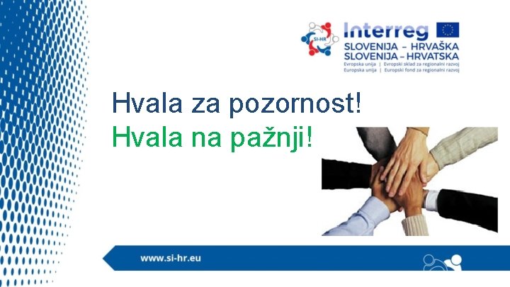 Hvala za pozornost! Hvala na pažnji! 