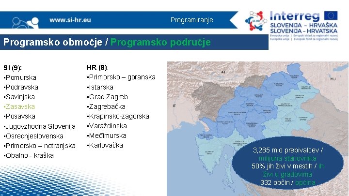 Programiranje Programsko območje / Programsko područje SI (9): • Pomurska • Podravska • Savinjska