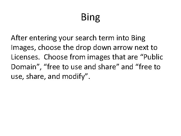 Bing After entering your search term into Bing Images, choose the drop down arrow