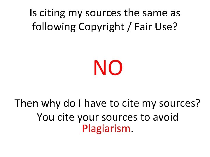 Is citing my sources the same as following Copyright / Fair Use? NO Then