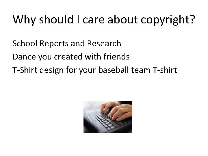 Why should I care about copyright? School Reports and Research Dance you created with