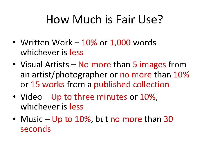 How Much is Fair Use? • Written Work – 10% or 1, 000 words