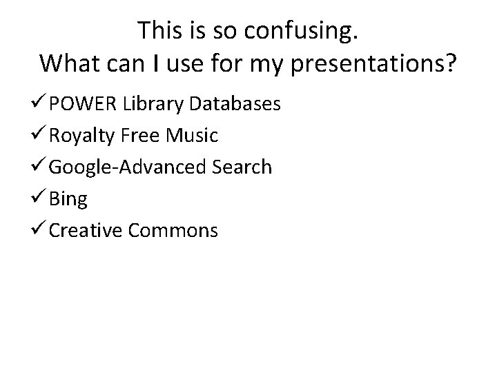 This is so confusing. What can I use for my presentations? ü POWER Library