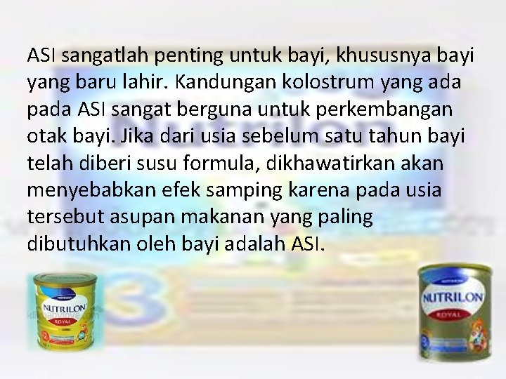 ASI sangatlah penting untuk bayi, khususnya bayi yang baru lahir. Kandungan kolostrum yang ada