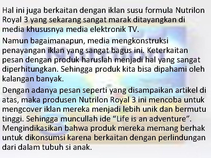 Hal ini juga berkaitan dengan iklan susu formula Nutrilon Royal 3 yang sekarang sangat