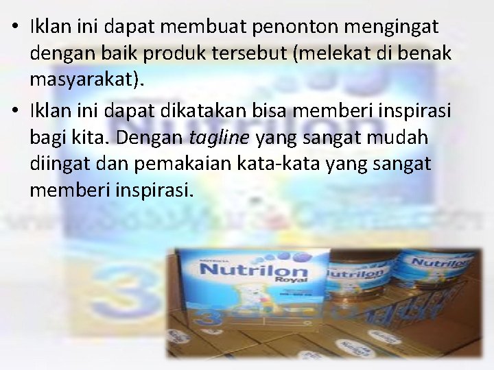  • Iklan ini dapat membuat penonton mengingat dengan baik produk tersebut (melekat di