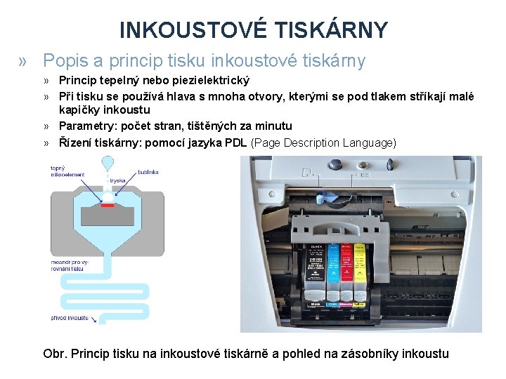 INKOUSTOVÉ TISKÁRNY » Popis a princip tisku inkoustové tiskárny » Princip tepelný nebo piezielektrický