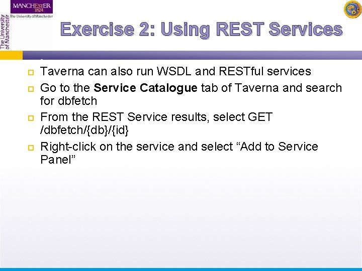 Exercise 2: Using REST Services Taverna can also run WSDL and RESTful services Go