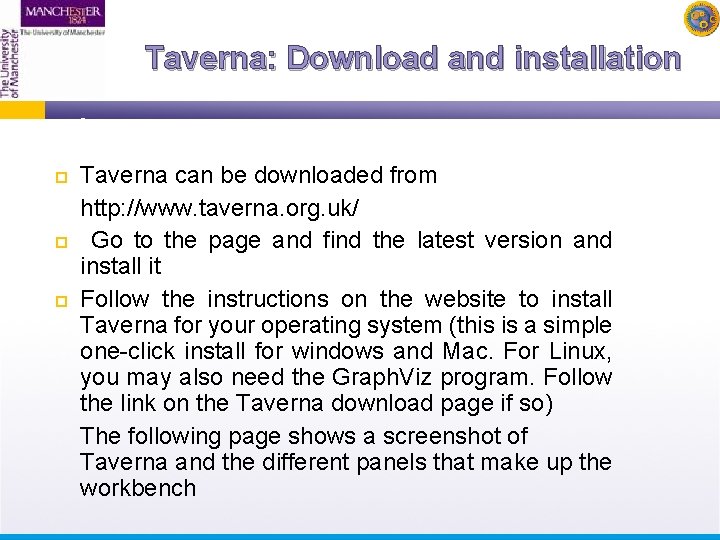 Taverna: Download and installation Taverna can be downloaded from http: //www. taverna. org. uk/