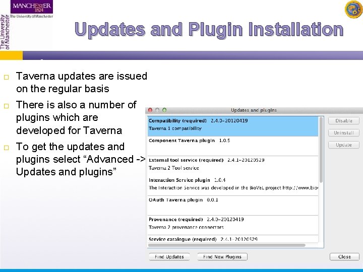 Updates and Plugin Installation Taverna updates are issued on the regular basis There is