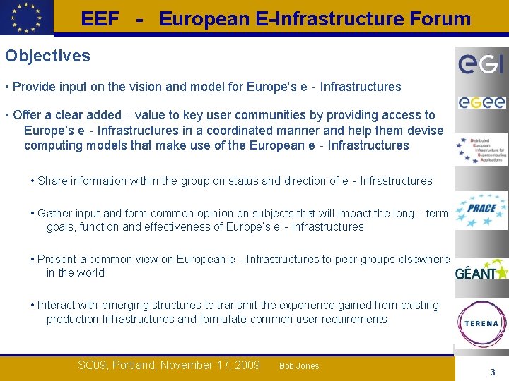 EEF - European E-Infrastructure Forum Objectives • Provide input on the vision and model