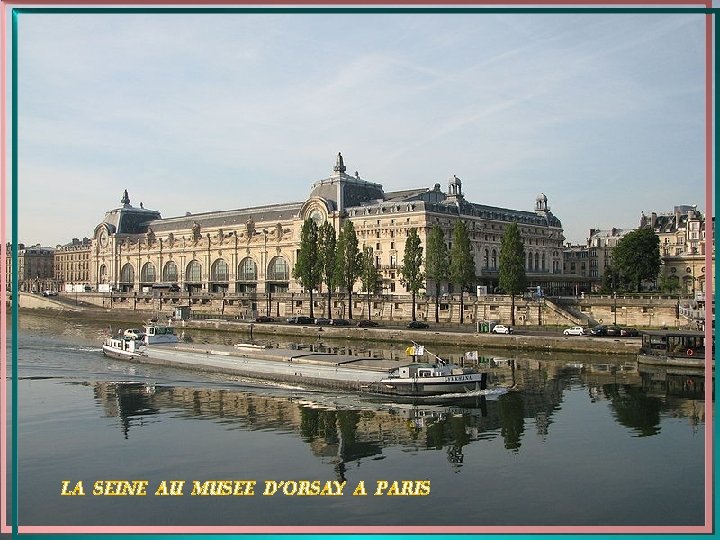 LA SEINE AU MUSEE D’ORSAY A PARIS 