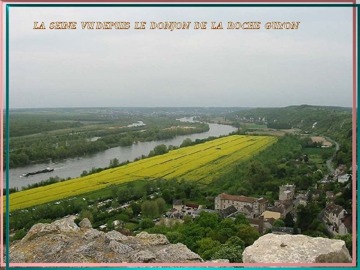 LA SEINE VU DEPUIS LE DONJON DE LA ROCHE GUYON 
