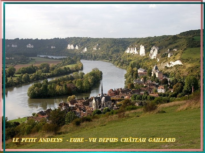 LE PETIT ANDELYS - EURE – VU DEPUIS CH TEAU GAILLARD 