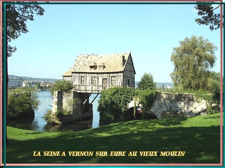 LA SEINE A VERNON SUR EURE AU VIEUX MOULIN 