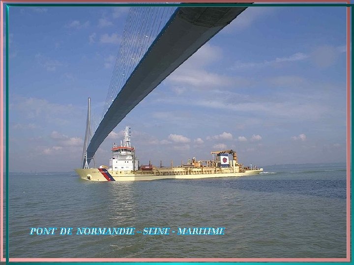 PONT DE NORMANDIE – SEINE - MARITIME 