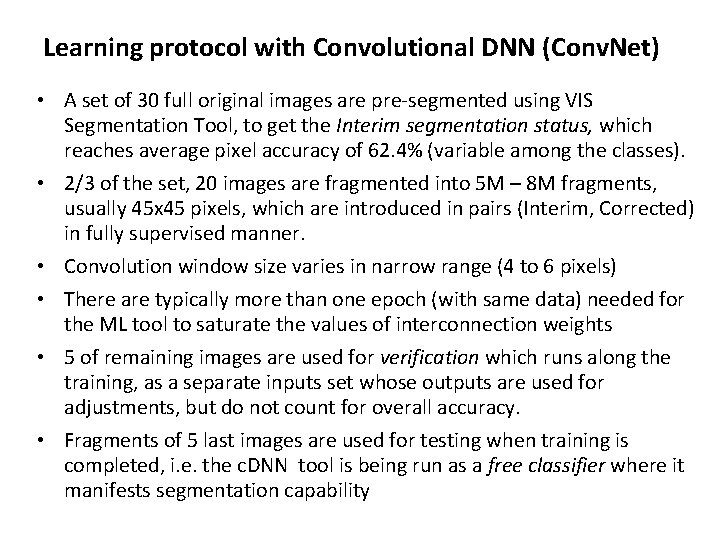 Learning protocol with Convolutional DNN (Conv. Net) • A set of 30 full original Learning protocol with Convolutional DNN (Conv. Net) • A set of 30 full original