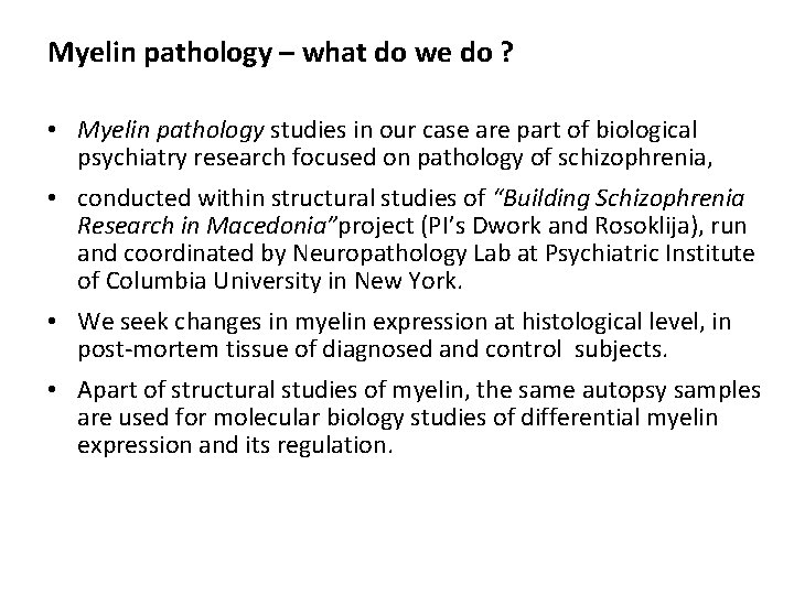 Myelin pathology – what do we do ? • Myelin pathology studies in our Myelin pathology – what do we do ? • Myelin pathology studies in our