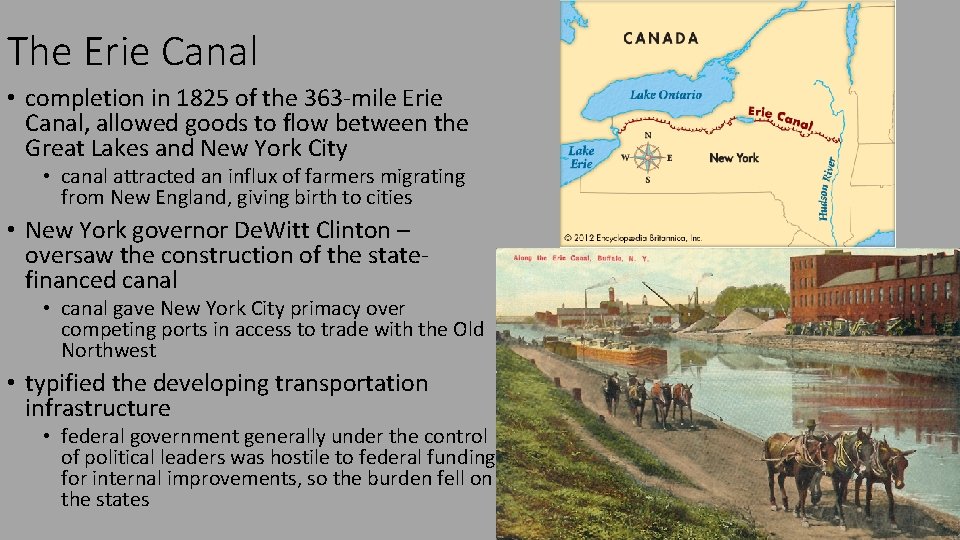 The Erie Canal • completion in 1825 of the 363 -mile Erie Canal, allowed