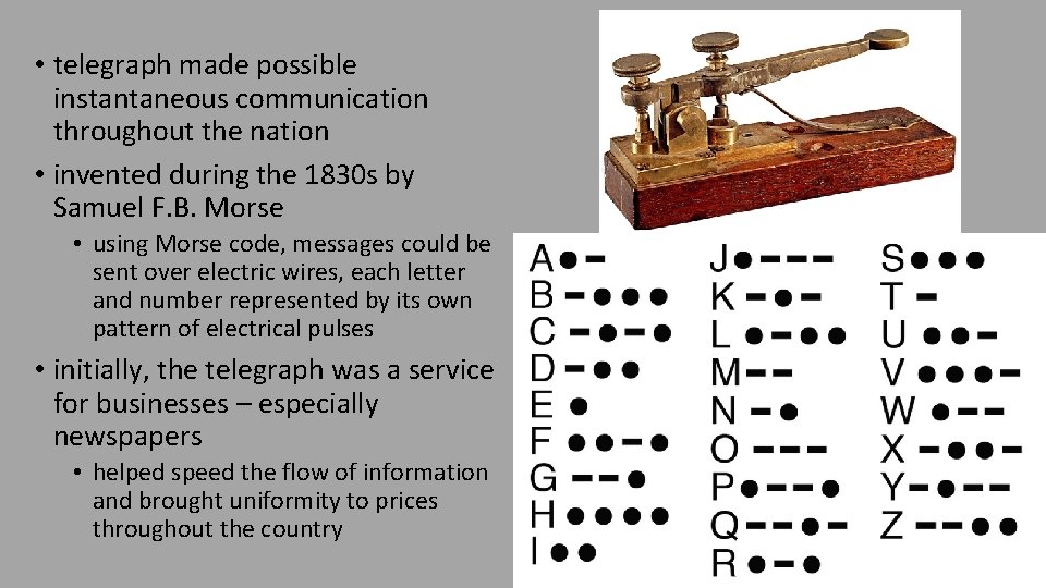  • telegraph made possible instantaneous communication throughout the nation • invented during the