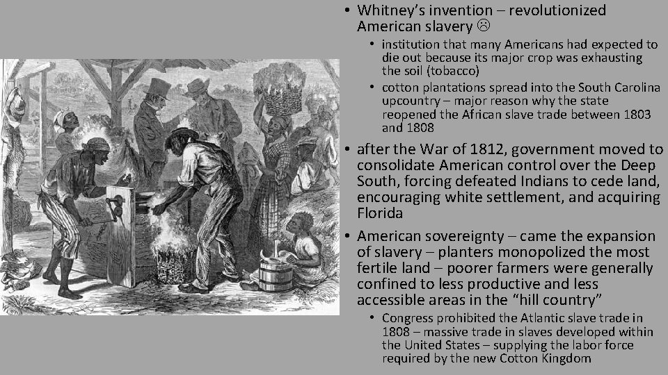  • Whitney’s invention – revolutionized American slavery • institution that many Americans had